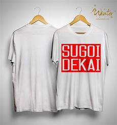 Sugoi Dekai Shirt